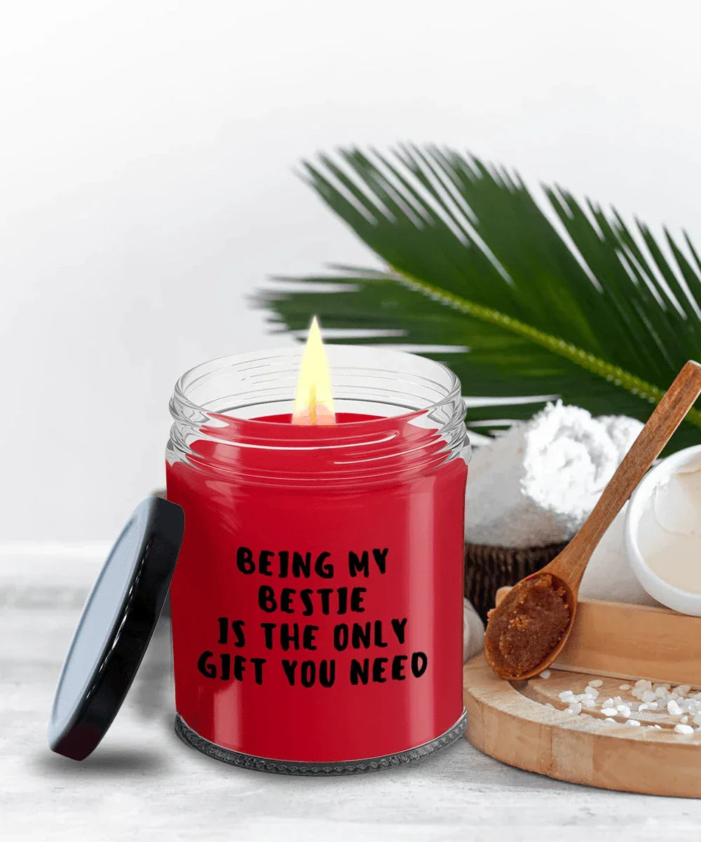 Bestie Gift Ideas - Being My Bestie is The Only Gift You Need Scented Soy Candle