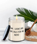 Artist Gifts - OHH - Looks Like This Calls for an Artist Office Humor Scented Soy Candle