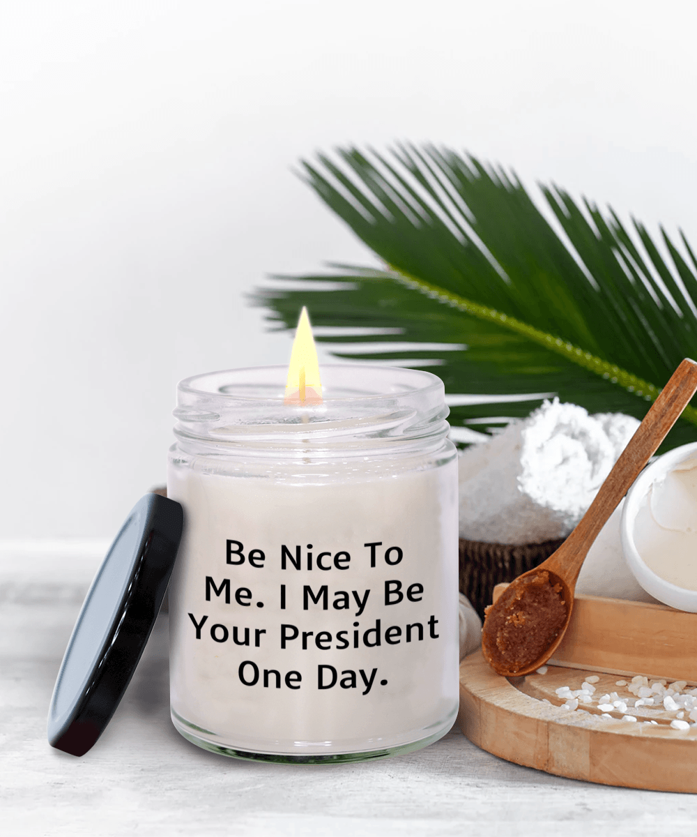 Funny Scented Soy Candle - Be Nice To Me I May Be Your President One Day - Mallard Moon Gift Shop