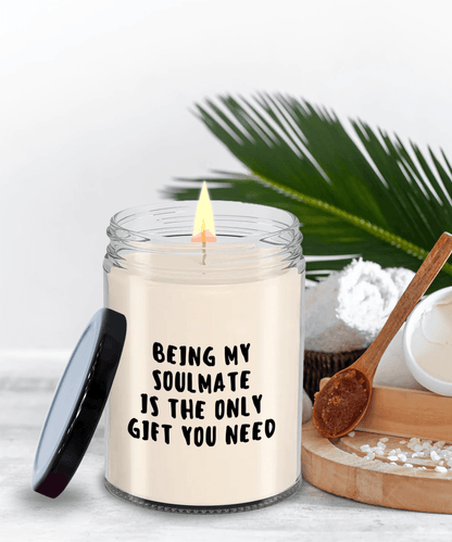 Soulmate Gift Ideas - Being My Soulmate is The Only Gift You Need Scented Soy Candle - Mallard Moon Gift Shop