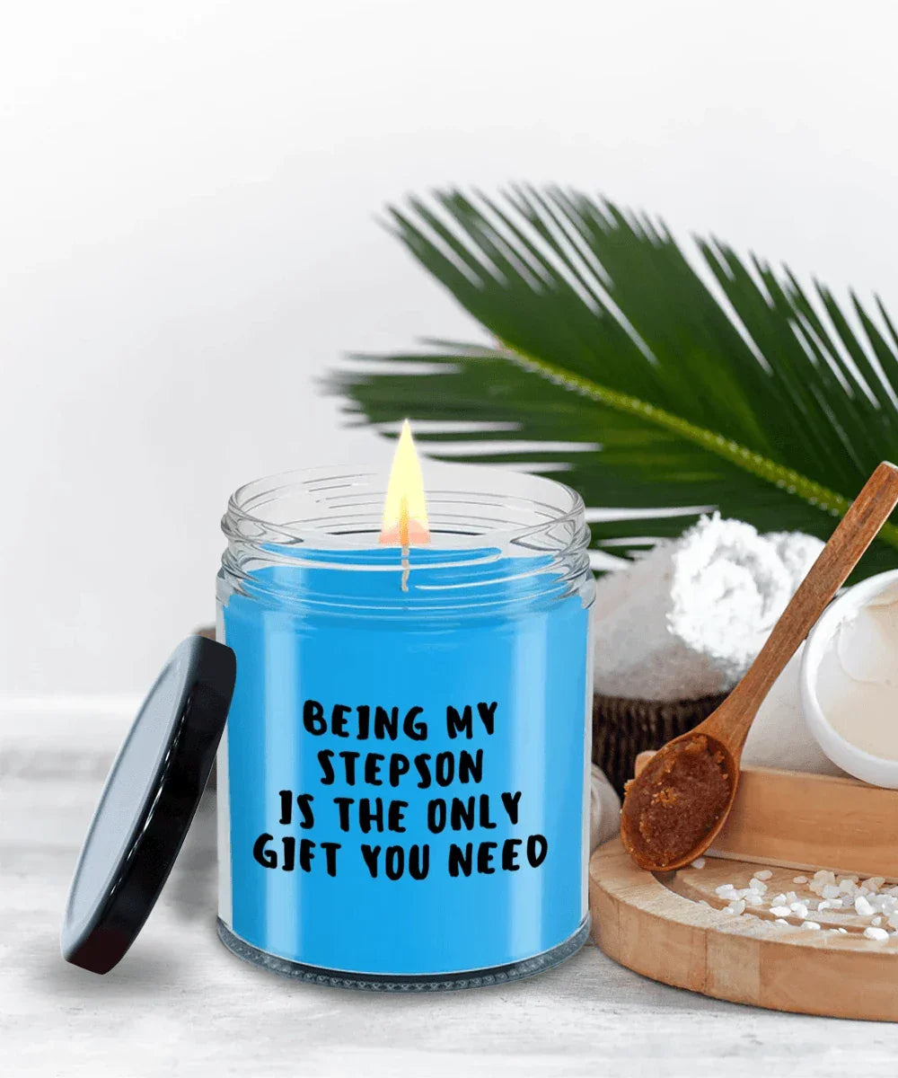 Stepson Gift Ideas - Being My Stepson is The Only Gift You Need Scented Soy Candle