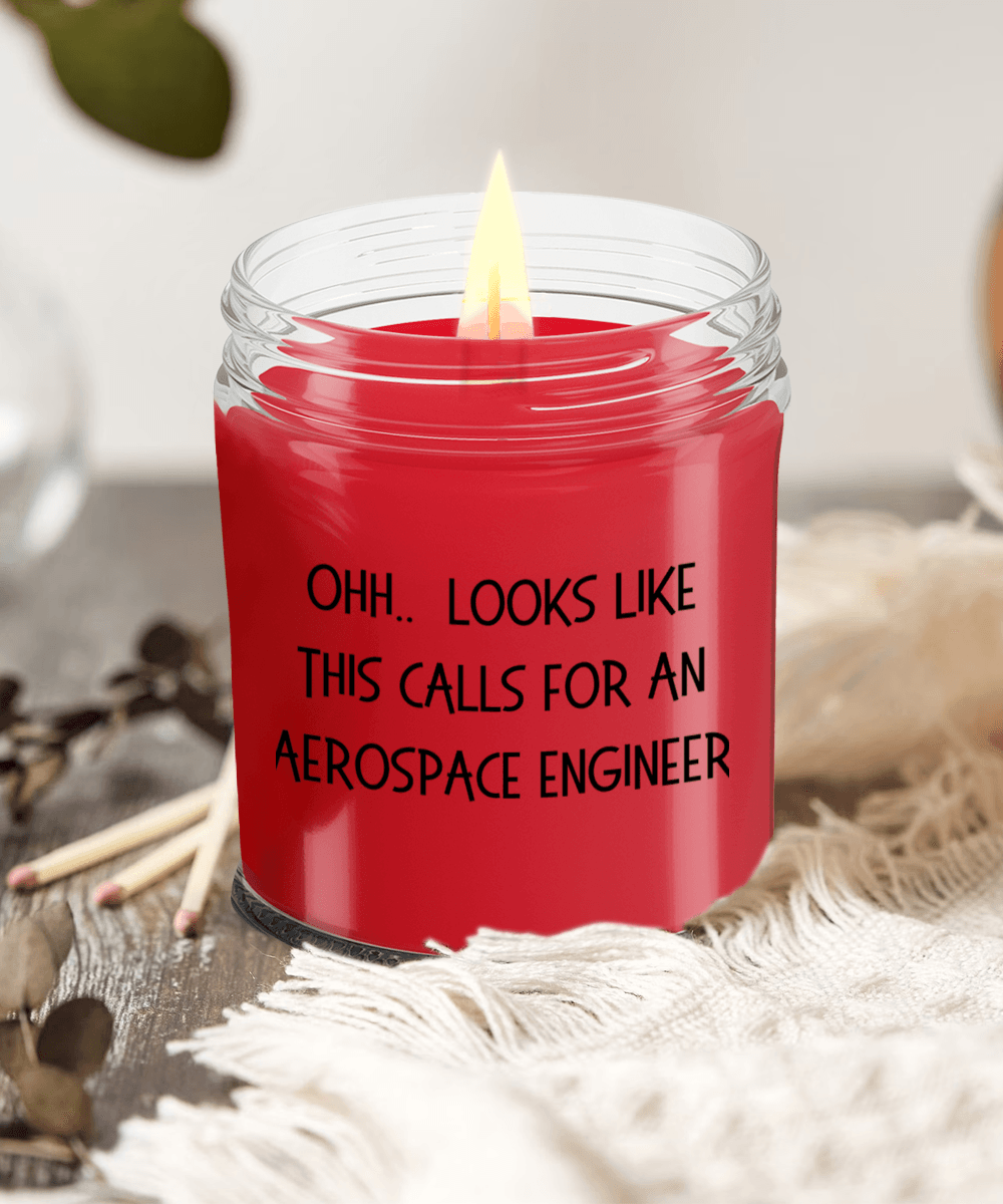 Aerospace Engineer Gifts - OHH - Looks Like This Calls for a Aerospace Engineer Office Humor Scented Soy Candle - Mallard Moon Gift Shop