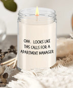 Apartment Manager Gifts - OHH - Looks Like This Calls for a Apartment Manager Office Humor Scented Soy Candle