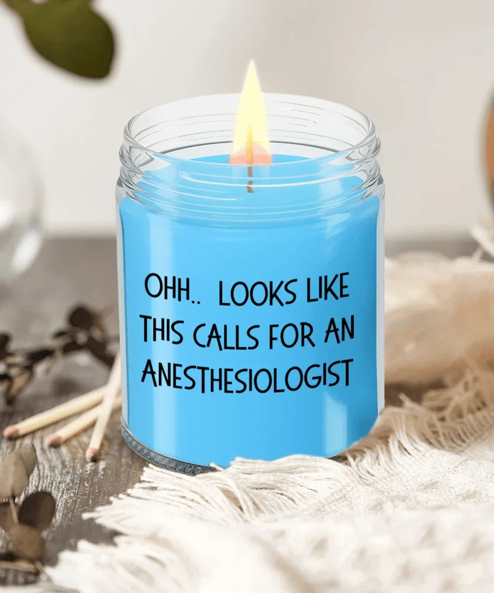Anesthesiologist Gifts - OHH - Looks Like This Calls for a Anesthesiologist Office Humor Scented Soy Candle