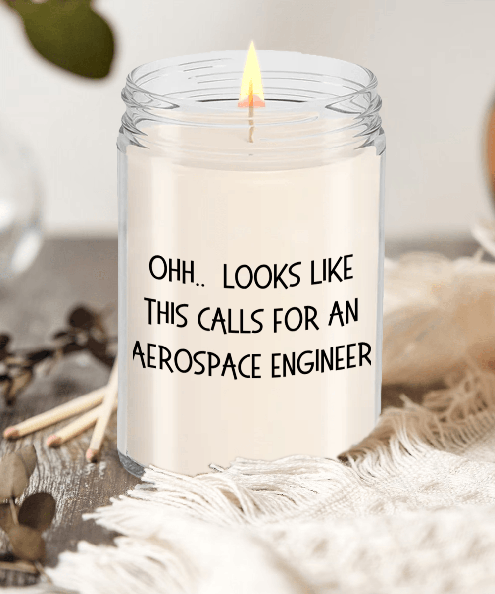 Aerospace Engineer Gifts - OHH - Looks Like This Calls for a Aerospace Engineer Office Humor Scented Soy Candle - Mallard Moon Gift Shop