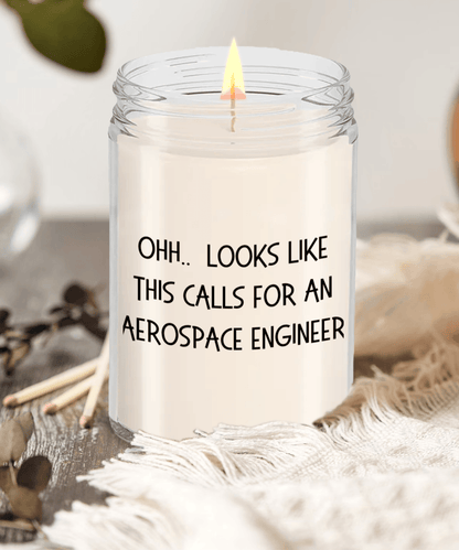 Aerospace Engineer Gifts - OHH - Looks Like This Calls for a Aerospace Engineer Office Humor Scented Soy Candle - Mallard Moon Gift Shop