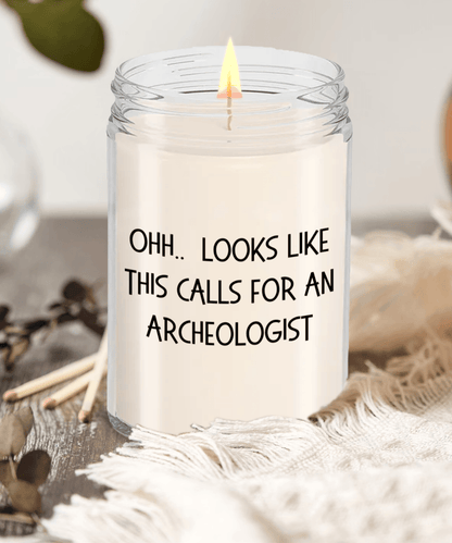Archeologist Gifts - OHH - Looks Like This Calls for an Archeologist Office Humor Scented Soy Candle - Mallard Moon Gift Shop