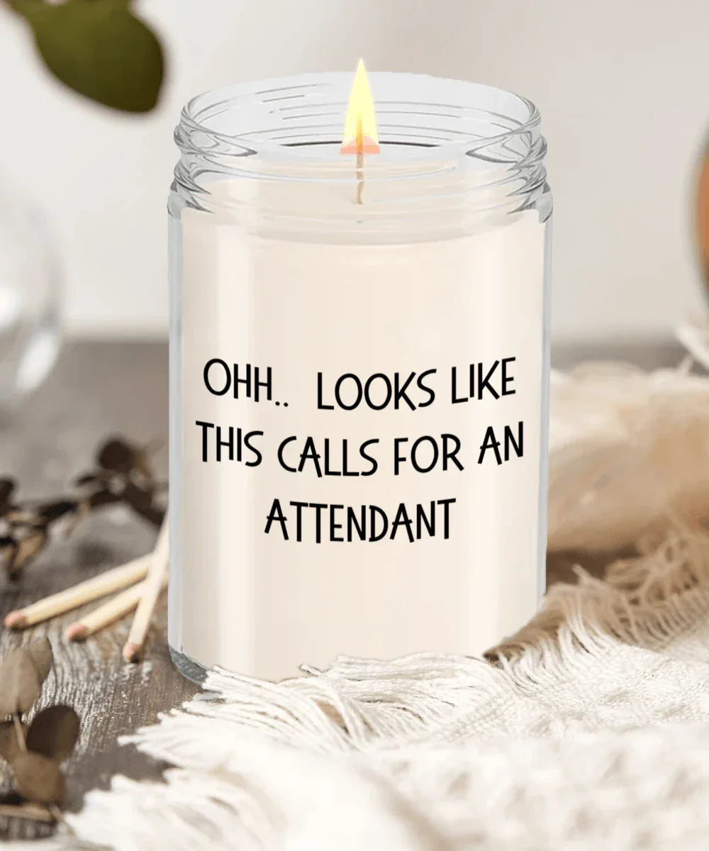 Attendant Gifts - OHH - Looks Like This Calls for an Attendant Office Humor Scented Soy Candle
