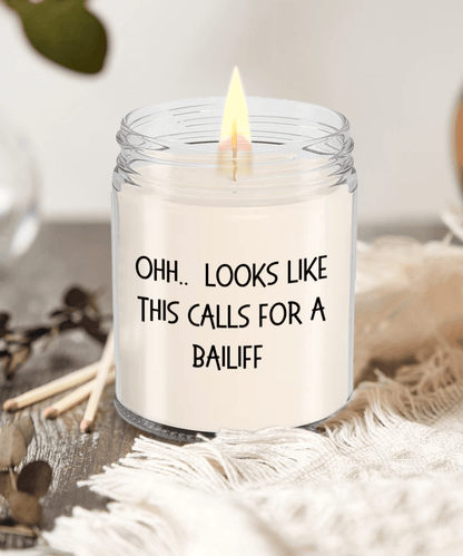 Bailiff Gifts - OHH - Looks Like This Calls for a Bailiff Office Humor Scented Soy Candle - Mallard Moon Gift Shop