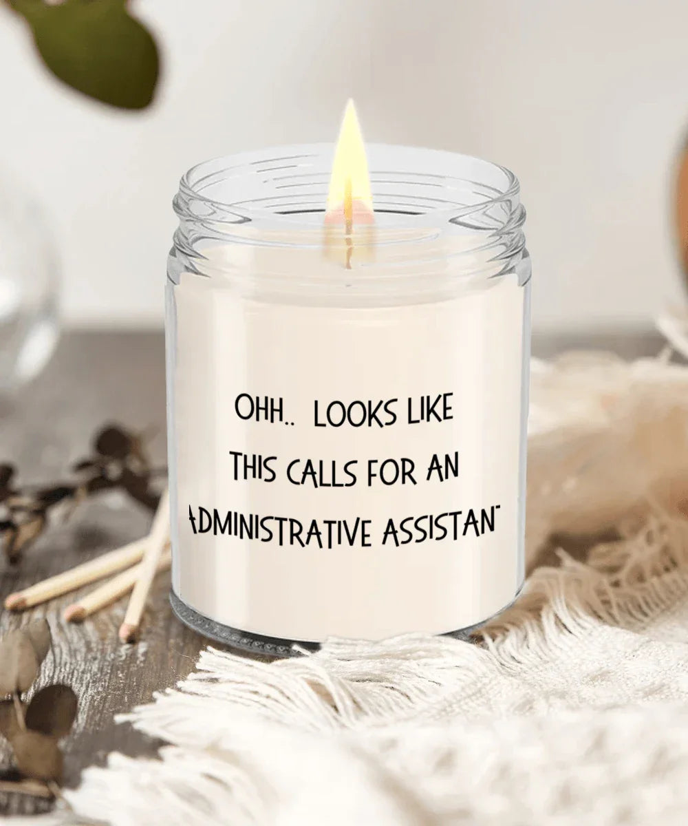 Administrative Assistant Gifts - OHH - Looks Like This Calls for an Administrative Assistant Office Humor Scented Soy Candle