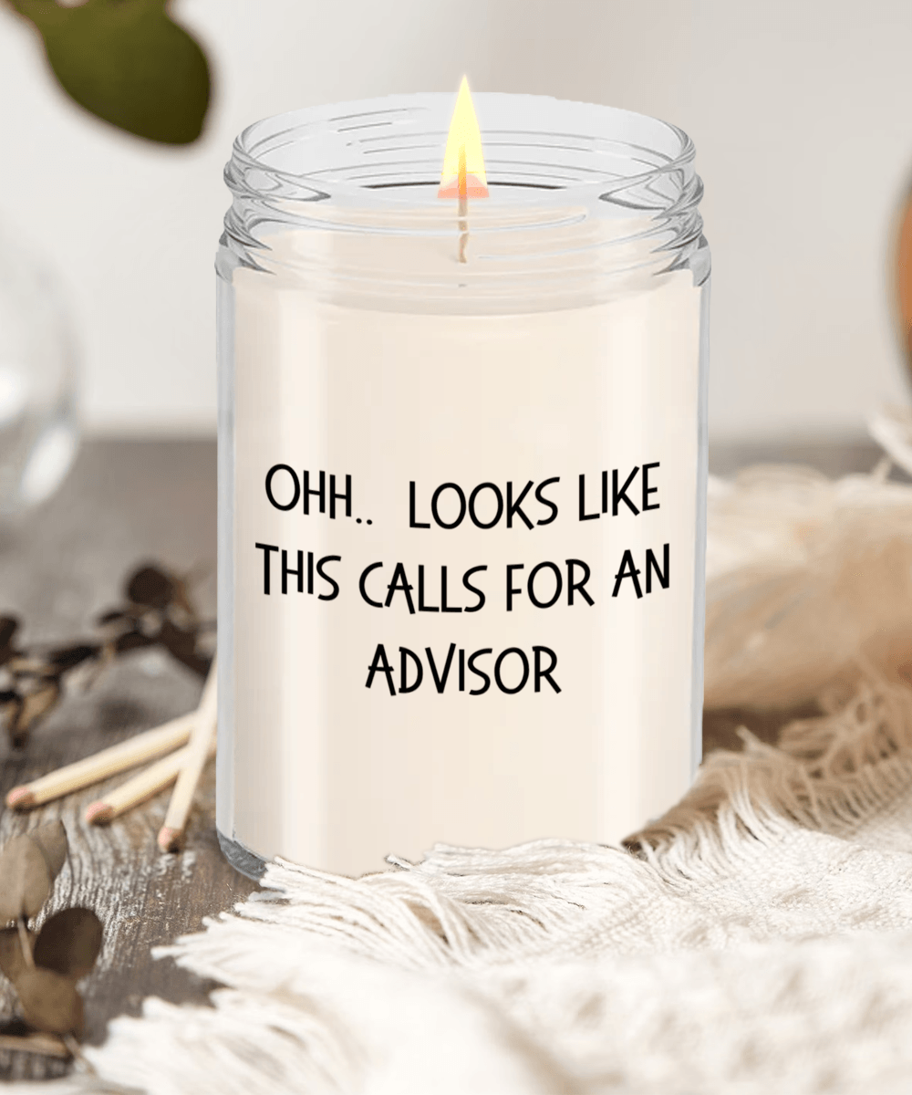Advisor Gifts - OHH - Looks Like This Calls for an Advisor Office Humor Scented Soy Candle - Mallard Moon Gift Shop