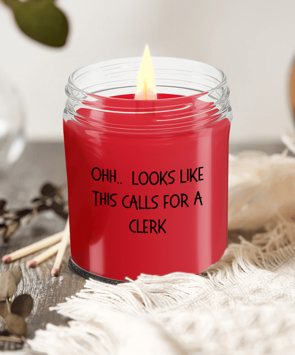 Clerk Gifts - OHH - Looks Like This Calls for a Clerk Office Humor Scented Soy Candle - Mallard Moon Gift Shop