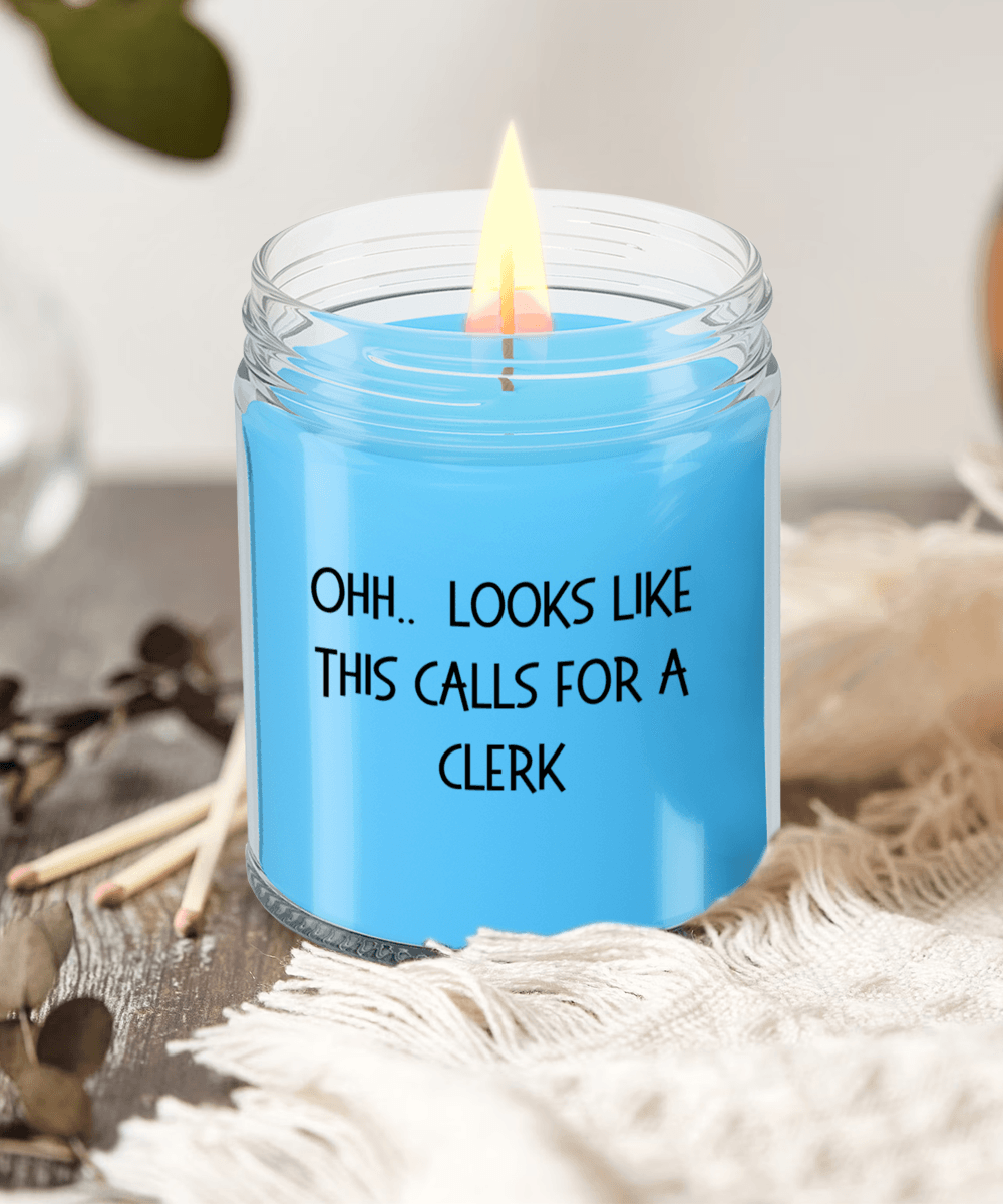 Clerk Gifts - OHH - Looks Like This Calls for a Clerk Office Humor Scented Soy Candle - Mallard Moon Gift Shop