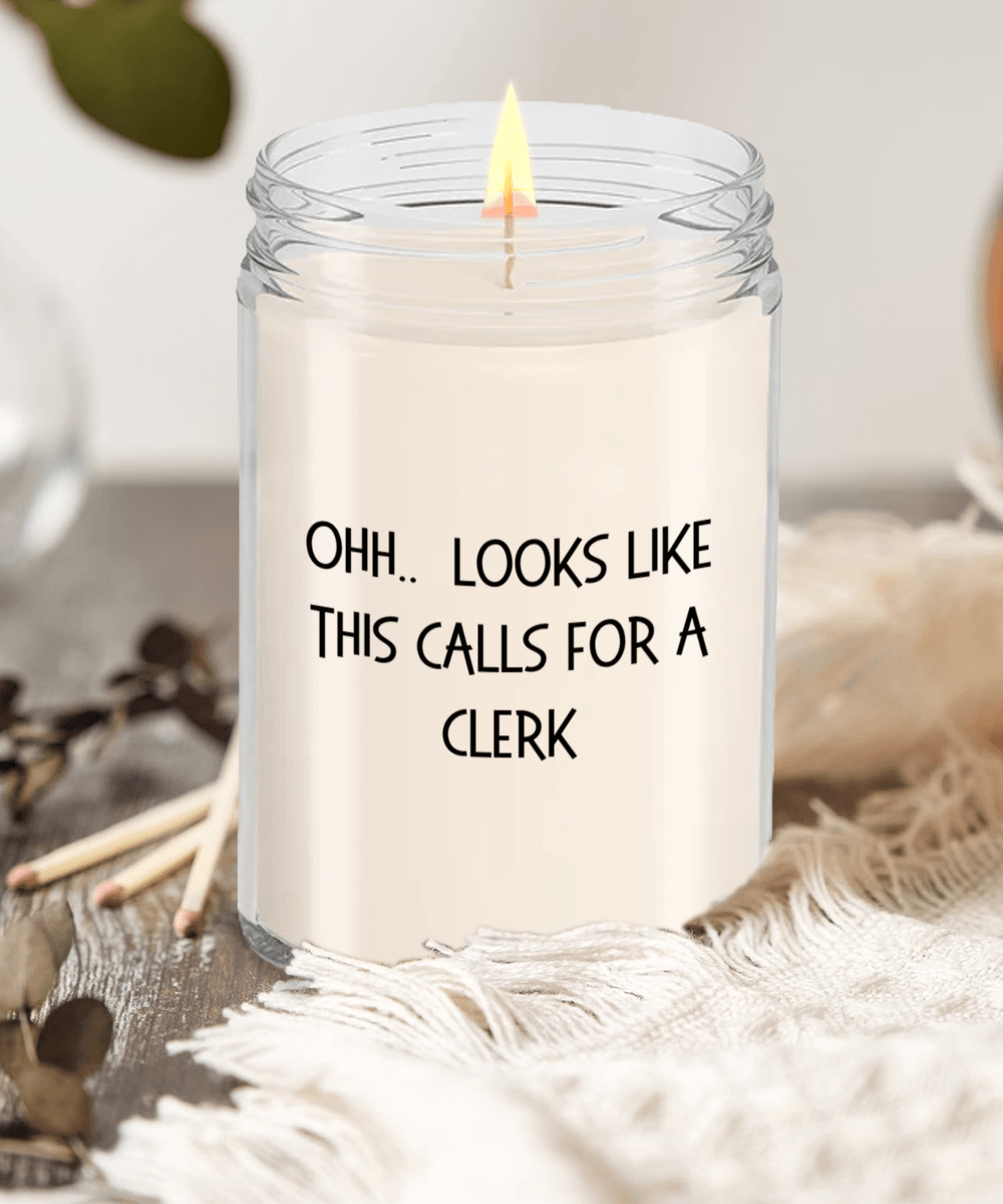 Clerk Gifts - OHH - Looks Like This Calls for a Clerk Office Humor Scented Soy Candle - Mallard Moon Gift Shop