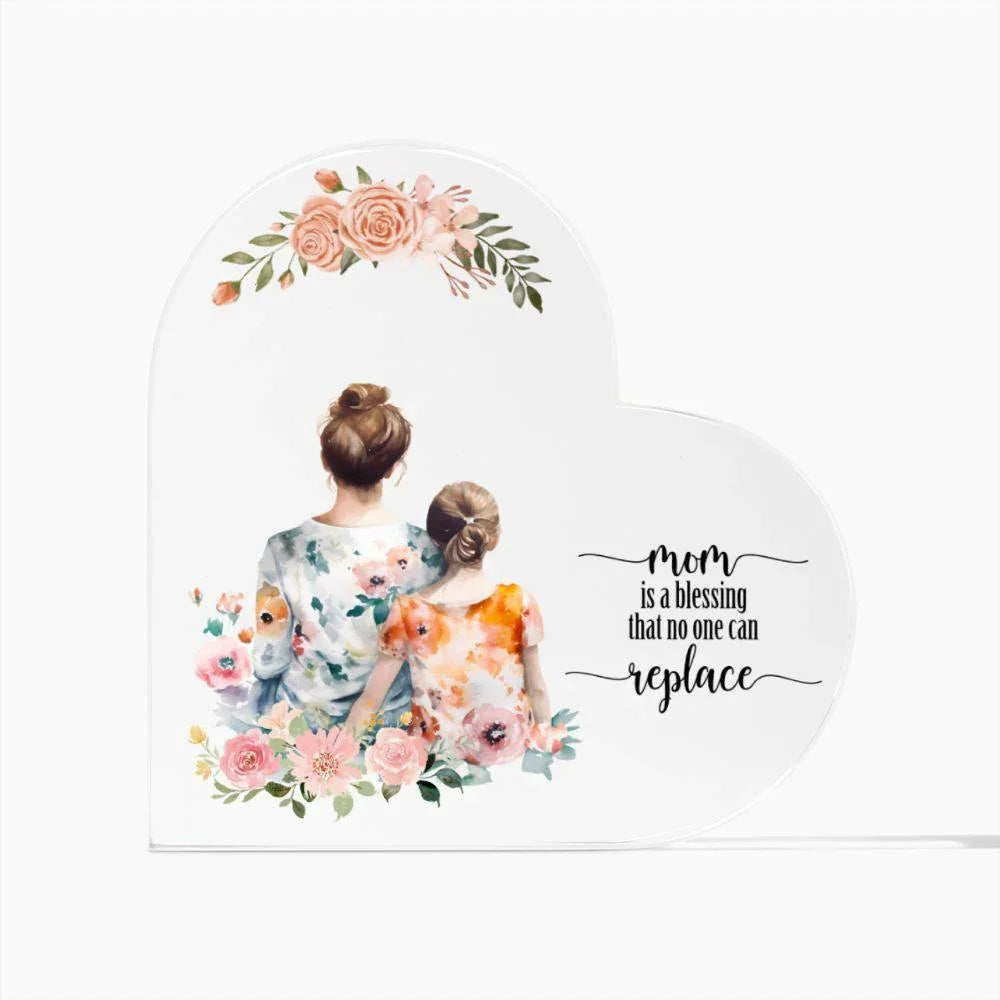 Mom is a Blessing that no one can Replace - Acrylic Heart Plaque