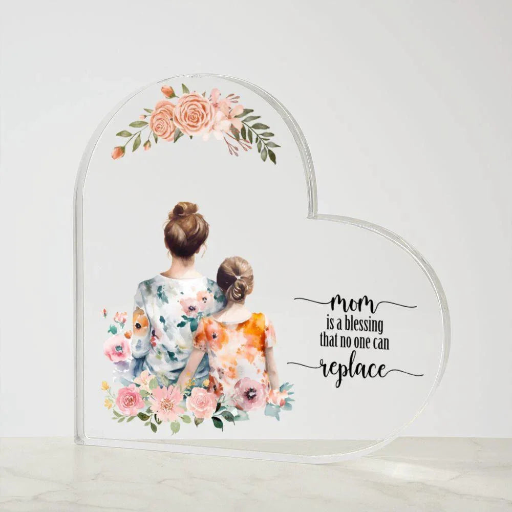 Mom is a Blessing that no one can Replace - Acrylic Heart Plaque