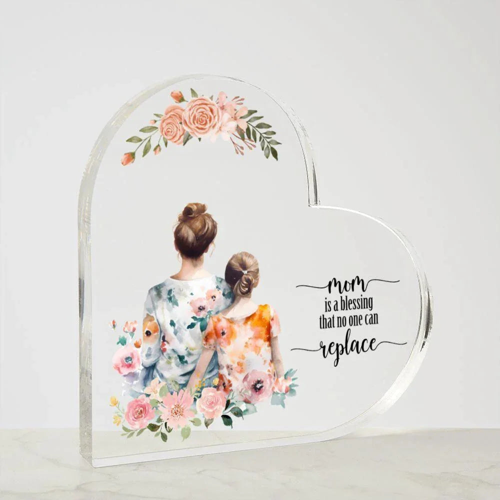 Mom is a Blessing that no one can Replace - Acrylic Heart Plaque