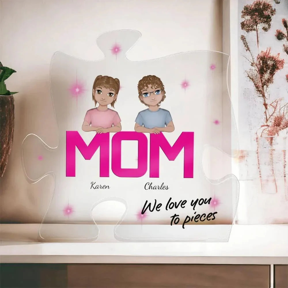 Mom We Love You To Pieces Personalized Acrylic Puzzle