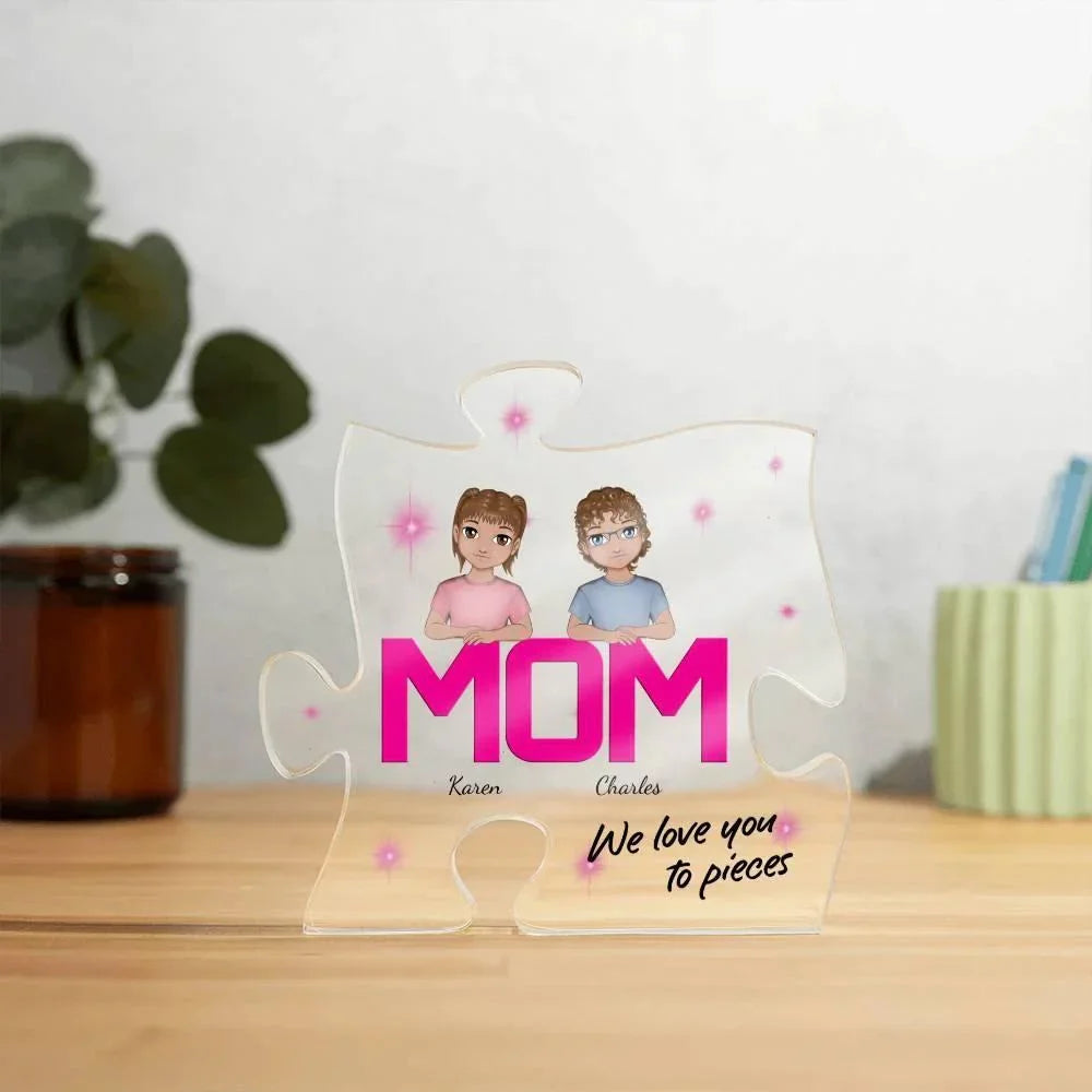 Mom We Love You To Pieces Personalized Acrylic Puzzle