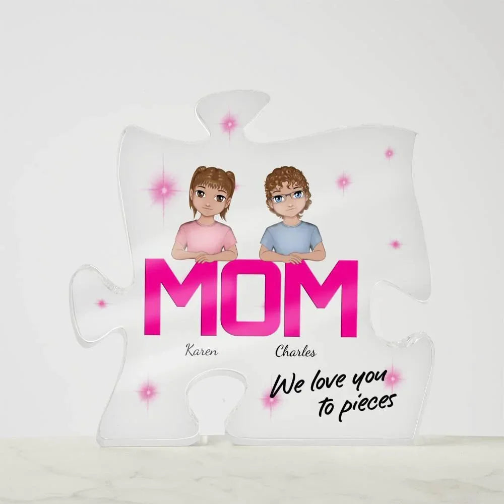 Mom We Love You To Pieces Personalized Acrylic Puzzle