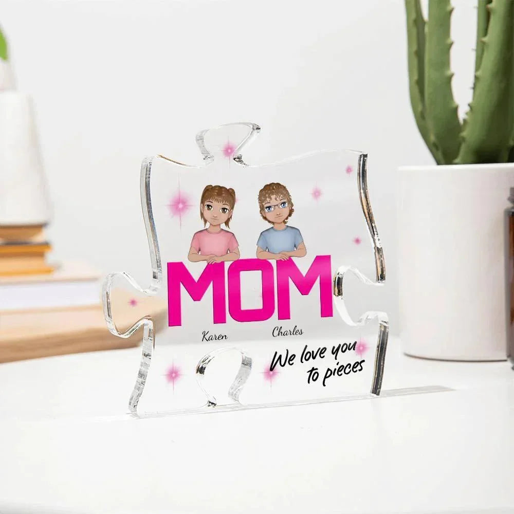 Mom We Love You To Pieces Personalized Acrylic Puzzle