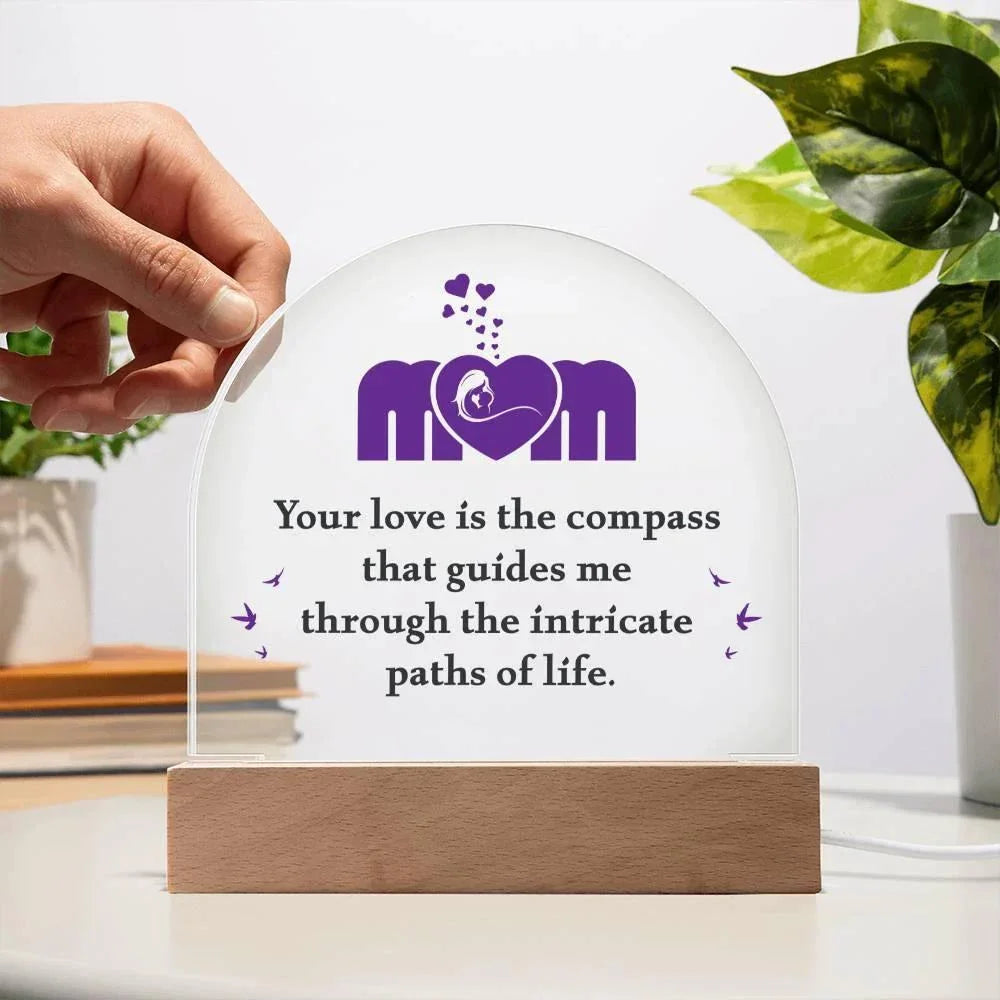 Mom, Your Love is the Compass... Acrylic Plaque