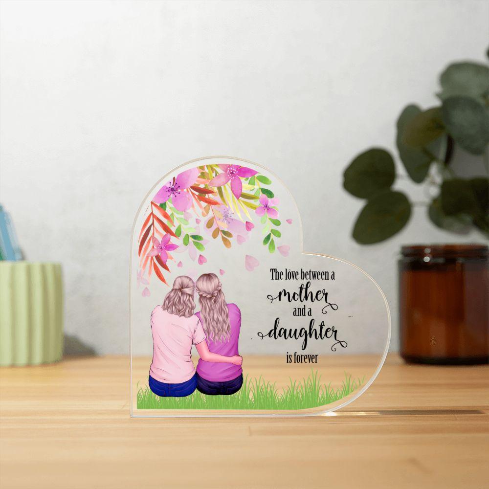 Mother Gift - The Love Between A Mother and Daughter is Forever - Acrylic Plaque - Mallard Moon Gift Shop