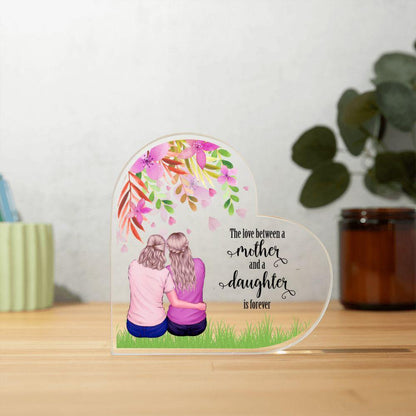 Mother Gift - The Love Between A Mother and Daughter is Forever - Acrylic Plaque - Mallard Moon Gift Shop