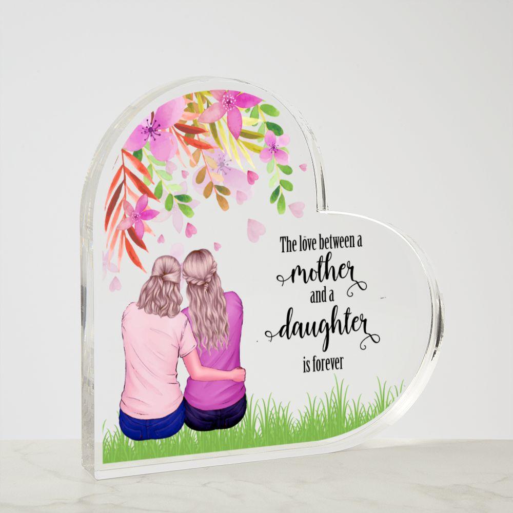 Mother Gift - The Love Between A Mother and Daughter is Forever - Acrylic Plaque - Mallard Moon Gift Shop