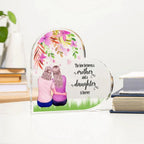 Mother Gift - The Love Between A Mother and Daughter is Forever - Acrylic Heart Plaque
