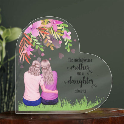 Mother Gift - The Love Between A Mother and Daughter is Forever - Acrylic Plaque - Mallard Moon Gift Shop
