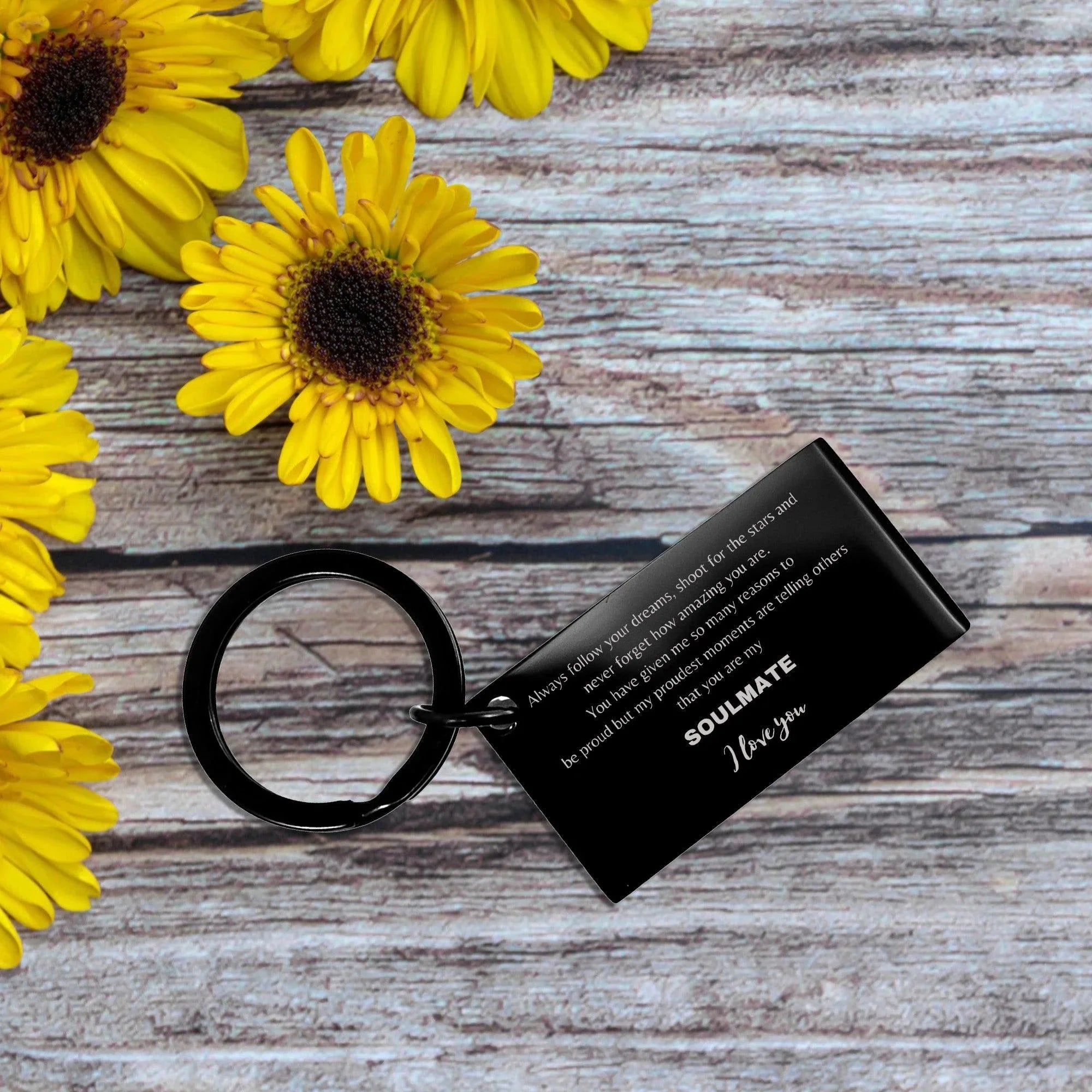 Motivational Soulmate Black Engraved Keychain - Always follow your dreams, never forget how amazing you are- Birthday, Christmas Holiday Gifts