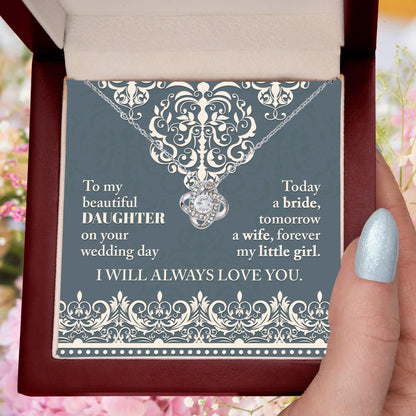 Daughter Wedding Day Gift Today a Bride Always my Little Girl-Love Knot Pendant Necklace - Mallard Moon Gift Shop