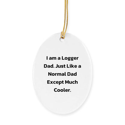 Logger Dad Tree Ornament, Funny Christmas Unique Gift, 'I Am A Logger Dad' Quote, Durable MDF Material - Mallard Moon