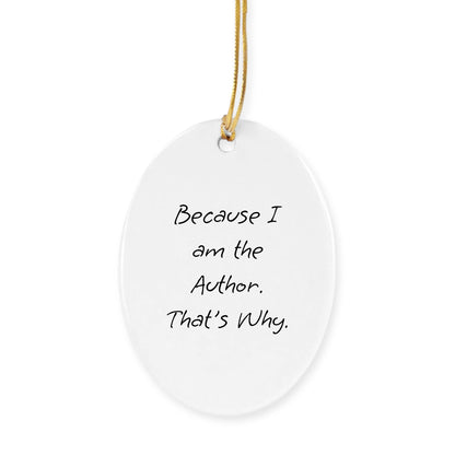 Author Gifts from Friends - Because I Am The Author. That's Why. Circle Ornament for Christmas - Mallard Moon