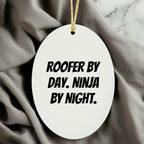 Roofer Oval Ornament with Funny Quote 'Roofer By Day. Ninja By Night.' - Unique Christmas Gifts