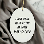 Tabby Cat Dad Oval Christmas Tree Ornament - I Just Want To Be A Stay At Home Tabby Cat Dad