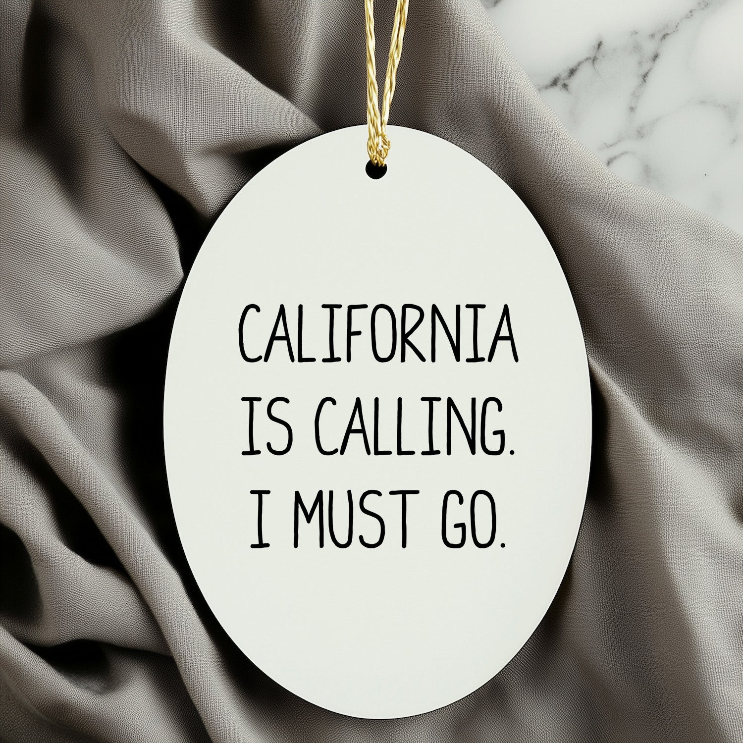 California Oval Christmas Ornament, Funny Quote California is Calling, I Must Go Gifts