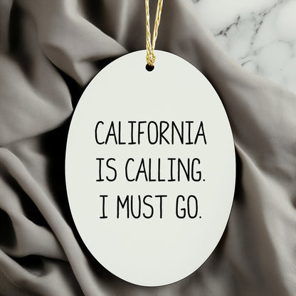 California Oval Christmas Ornament, Funny Quote California is Calling, I Must Go Gifts