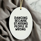Funny Dancing Gifts from Friends for Women - Oval Ornament with 'Dancing Because Stabbing People Is Wrong.' Quote, Christmas Unique Gifts
