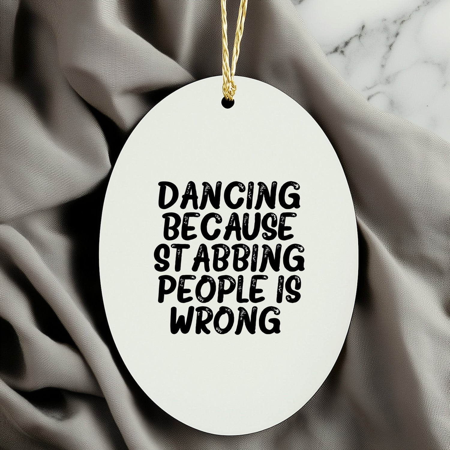 Funny Dancing Gifts from Friends for Women - Oval Ornament with 'Dancing Because Stabbing People Is Wrong.' Quote, Christmas Unique Gifts - Mallard Moon