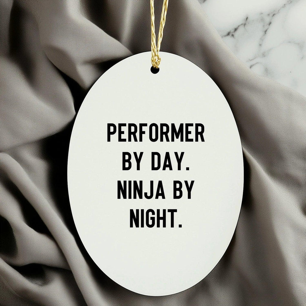 Performer Funny Oval Christmas Tree Ornament - "Performer by Day, Ninja By Night" - Unique Gift for Actors, Dancers, Musicians, Artists