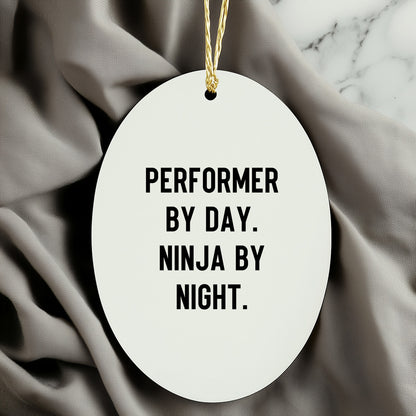 Performer Funny Oval Christmas Tree Ornament - "Performer by Day, Ninja By Night" - Unique Gift for Actors, Dancers, Musicians, Artists - Mallard Moon