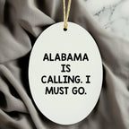 Alabama Pride Alabama Calling Oval Ornament - Durable MDF Core With Glossy Finish And Humorous Quote