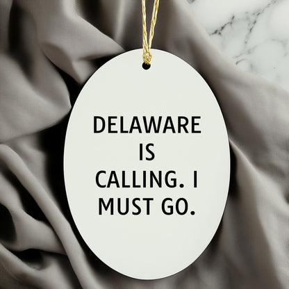 Delaware Funny Oval Christmas Ornament Delaware is Calling; I Must Go Gifts