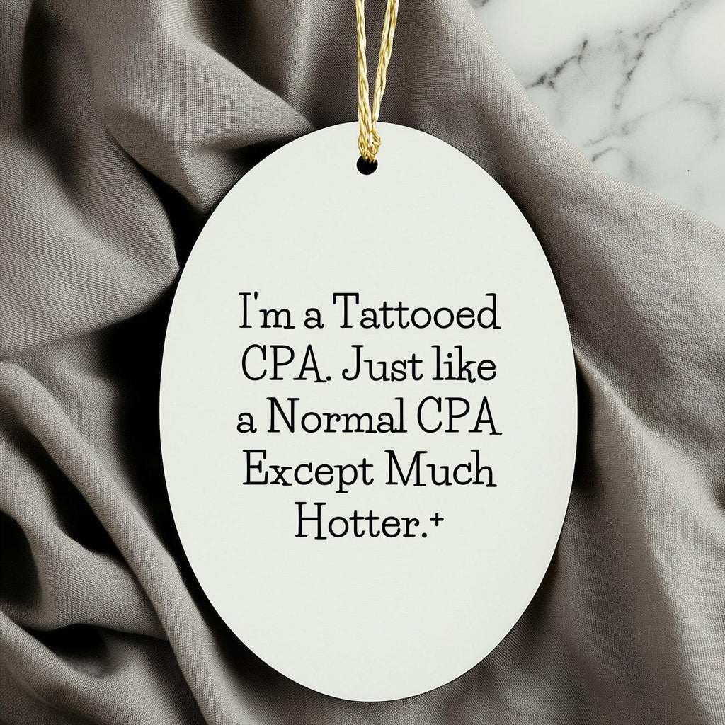 Funny Tattooed CPA Oval Christmas Tree Ornament, 'I'm A Tattooed CPA. Just Like A Normal CPA Except Much Hotter.'