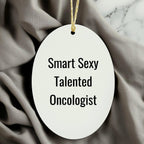 Funny Oncologist Gifts from Friends, 'Smart Sexy Talented' Oval Ornament for Christmas