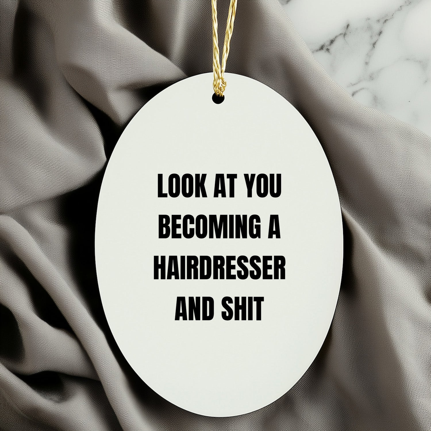 Funny Hairdresser Christmas Oval ornament - 'Look At You Becoming A Hairdresser And Shit,'&nbsp; - Mallard Moon