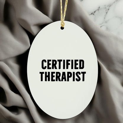 Funny Therapist Christmas Oval Ornament with 'Certified Therapist' Quote - Mallard Moon