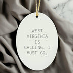 West Virginia Oval Ornament Gifts Funny Quote West Virginia Is Calling I Must Go
